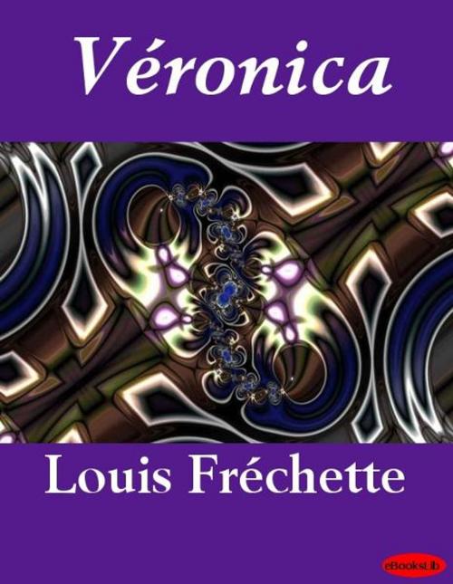 Cover of the book Véronica by Louis Fréchette, eBooksLib