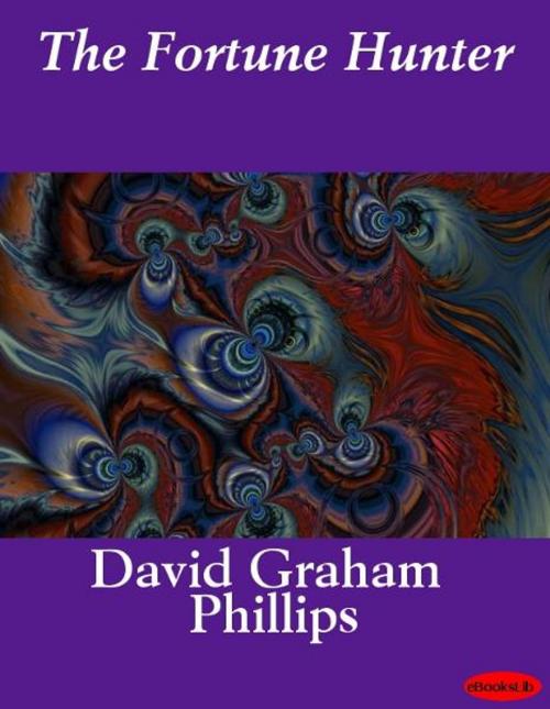 Cover of the book The Fortune Hunter by David Graham Phillips, eBooksLib