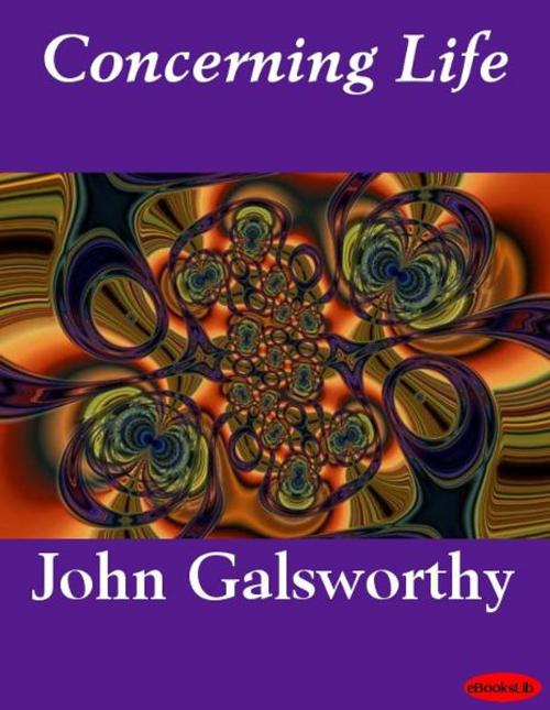 Cover of the book Concerning Life by John Galsworthy, eBooksLib