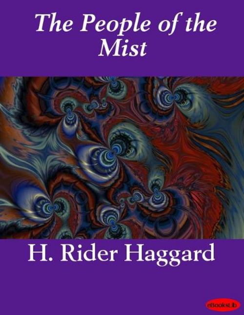 Cover of the book The People of the Mist by H. Rider Haggard, eBooksLib
