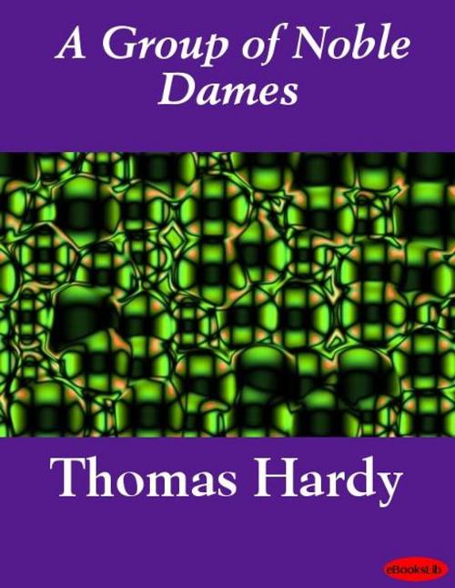 Cover of the book A Group of Noble Dames by Thomas Hardy, eBooksLib