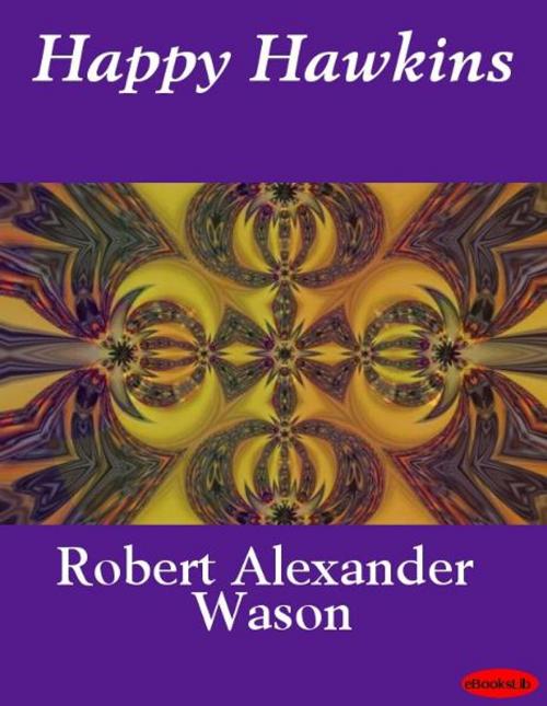 Cover of the book Happy Hawkins by Robert Alexander Wason, eBooksLib