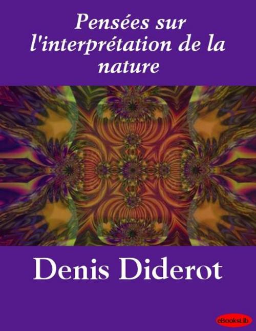 Cover of the book Pensées sur l'interprétation de la nature by Denis Diderot, eBooksLib