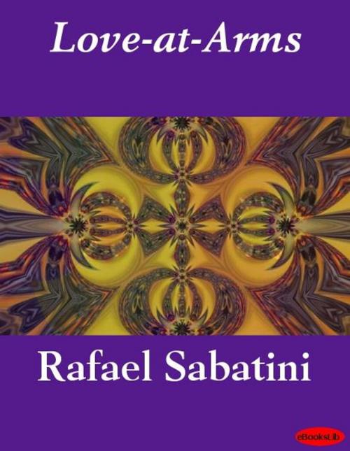 Cover of the book Love-at-Arms by Rafael Sabatini, eBooksLib