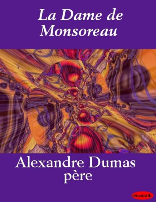 Cover of the book La Dame de Monsoreau by Alexandre Père Dumas, eBooksLib