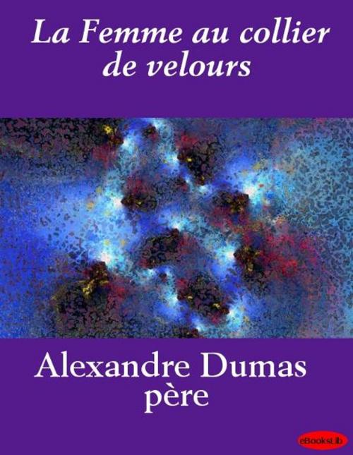 Cover of the book La Femme au collier de velours by Alexandre Père Dumas, eBooksLib