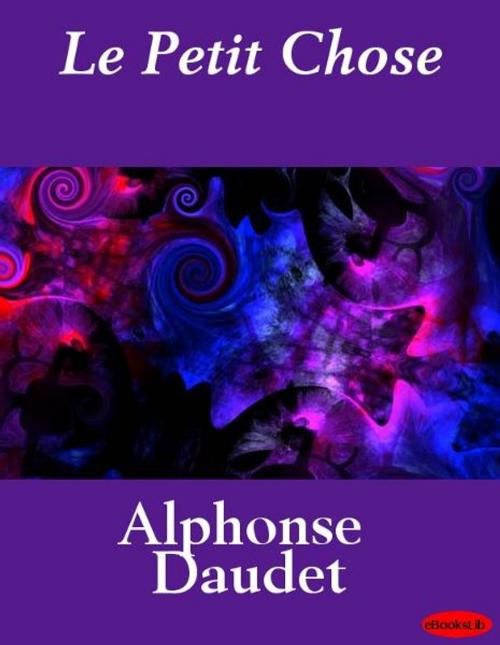 Cover of the book Le Petit Chose by Alphonse Daudet, eBooksLib