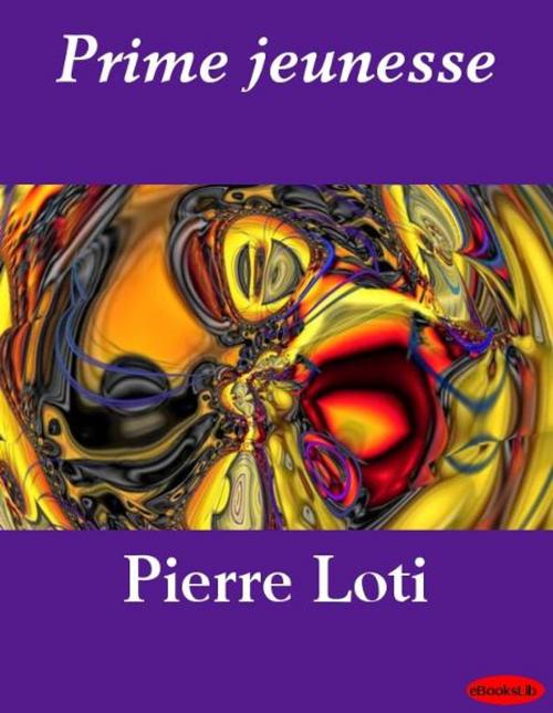 Cover of the book Prime jeunesse by Pierre Loti, eBooksLib