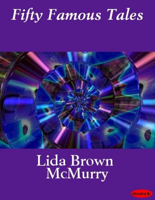 Cover of the book Fifty Famous Tales by Lida Brown McMurry, eBooksLib