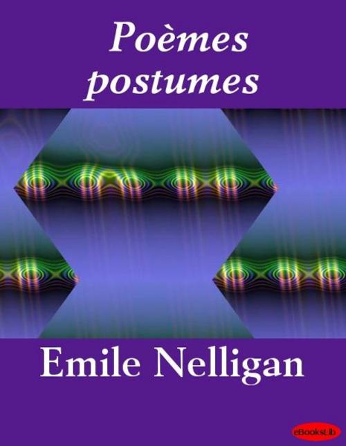 Cover of the book Poèmes postumes by Emile Nelligan, eBooksLib