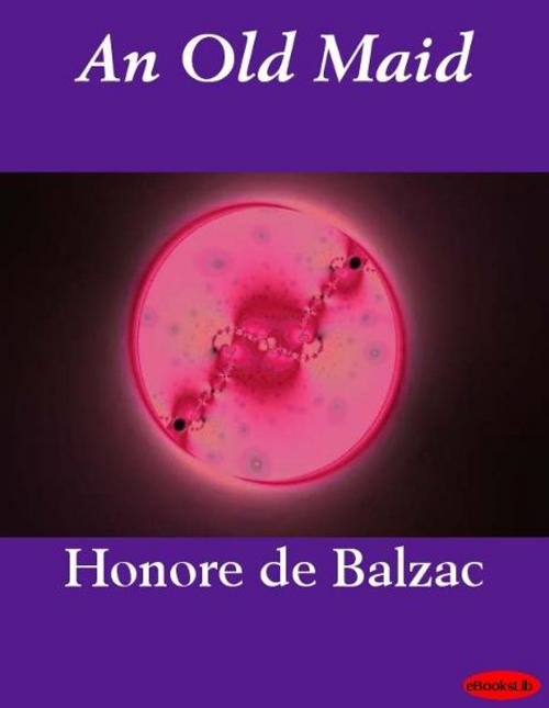 Cover of the book Old Maid, An by Honoré de Balzac, eBooksLib