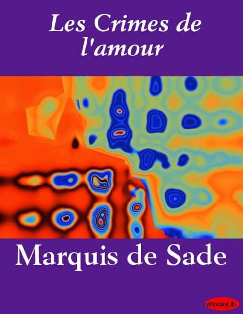 Cover of the book Les Crimes de l'amour by Marquis de Sade, eBooksLib