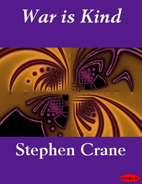 Cover of the book War is Kind by Stephen Crane, eBooksLib