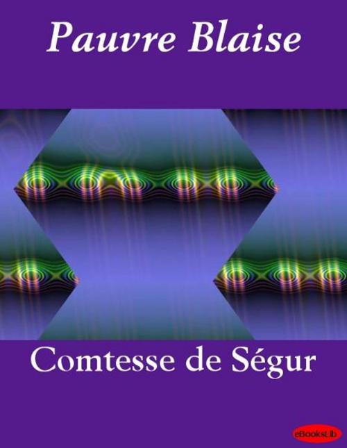 Cover of the book Pauvre Blaise by Comtesse de Ségur, eBooksLib