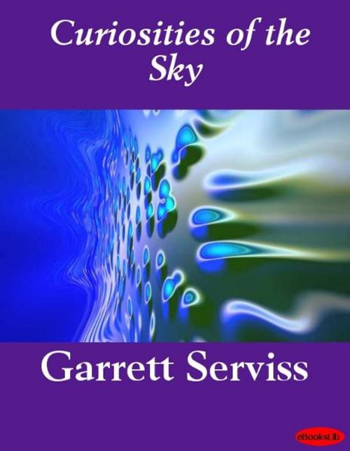 Cover of the book Curiosities of the Sky by Garrett Serviss, eBooksLib