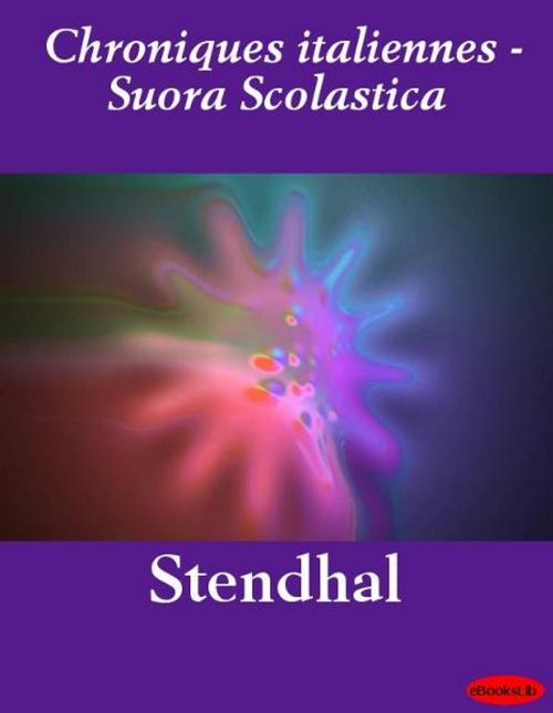 Cover of the book Chroniques italiennes - Suora Scolastica by eBooksLib, eBooksLib
