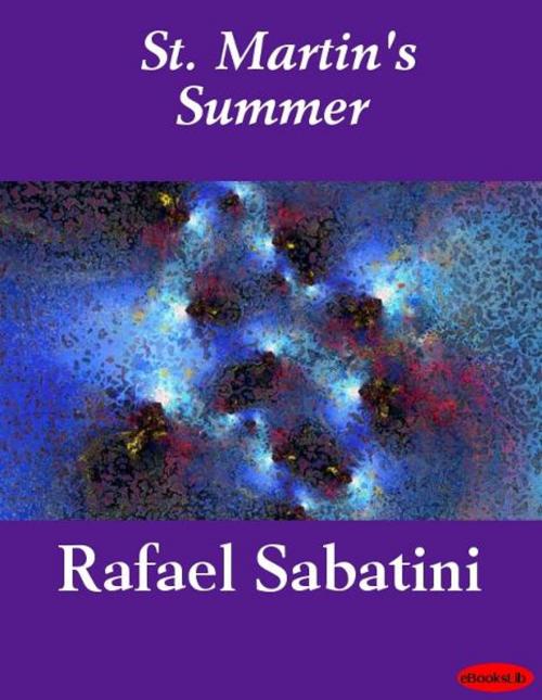 Cover of the book St. Martin's Summer by Rafael Sabatini, eBooksLib