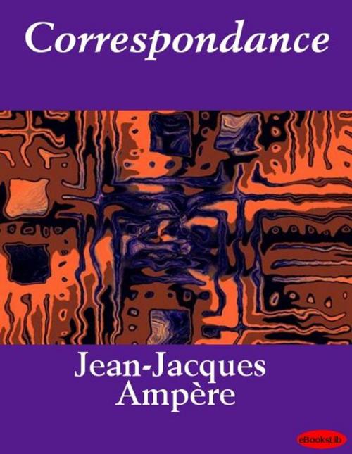 Cover of the book Correspondance by Jean-Jacques Ampère, eBooksLib