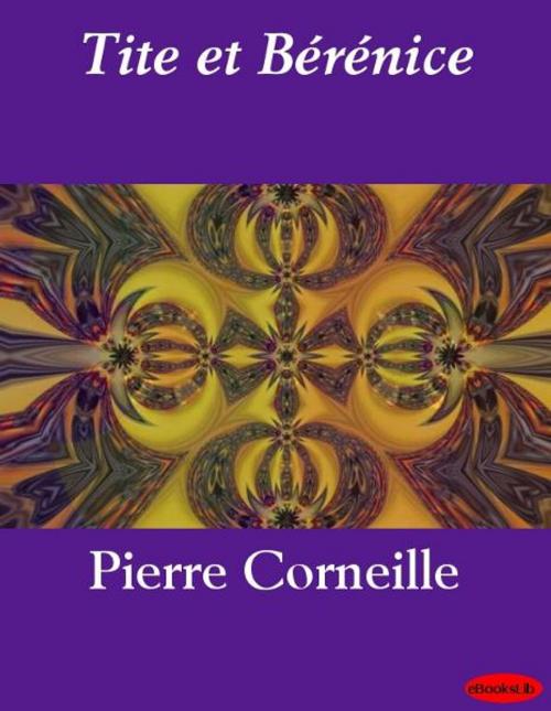 Cover of the book Tite et Bérénice by Pierre Corneille, eBooksLib