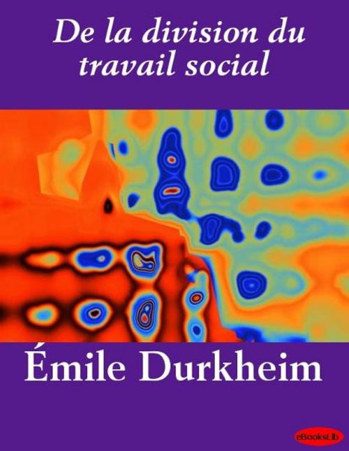 Cover of the book De la division du travail social by Émile Durkheim, eBooksLib