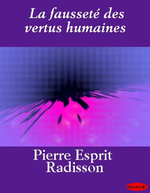 Cover of the book La fausseté des vertus humaines by eBooksLib, eBooksLib