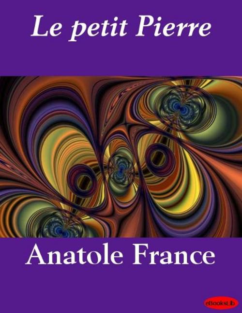 Cover of the book Le petit Pierre by Anatole France, eBooksLib
