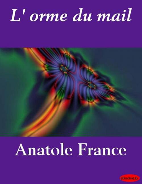 Cover of the book L' orme du mail by Anatole France, eBooksLib