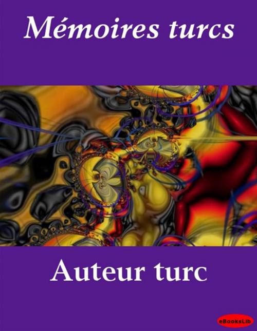 Cover of the book Mémoires turcs by eBooksLib, eBooksLib