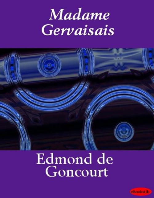 Cover of the book Madame Gervaisais by Edmond et Jules de Goncourt, eBooksLib