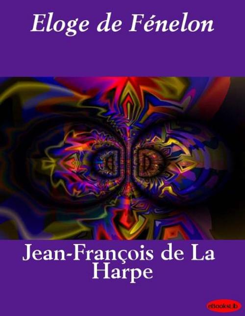 Cover of the book Eloge de Fénelon by Jean-François de La Harpe, eBooksLib