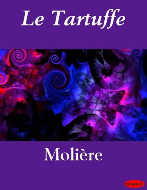Cover of the book Le Tartuffe by eBooksLib, eBooksLib