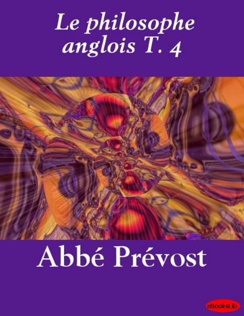 Cover of the book Le philosophe anglois T. 4 by abbé Prévost, eBooksLib