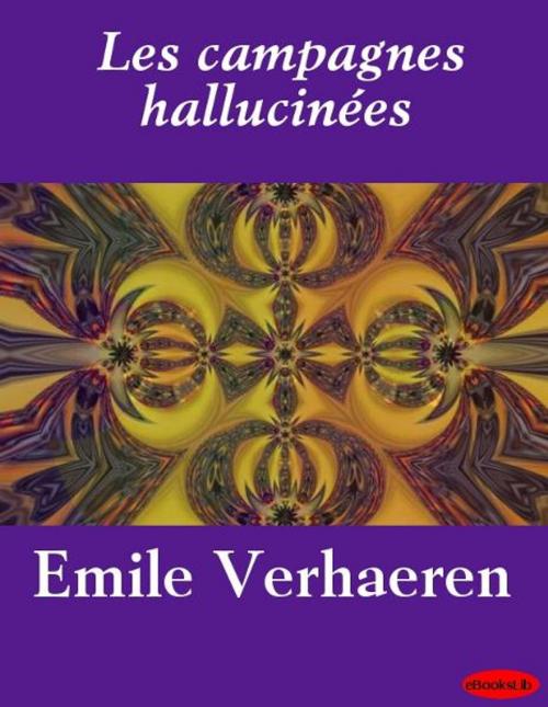 Cover of the book Les campagnes hallucinées by Emile Verhaeren, eBooksLib