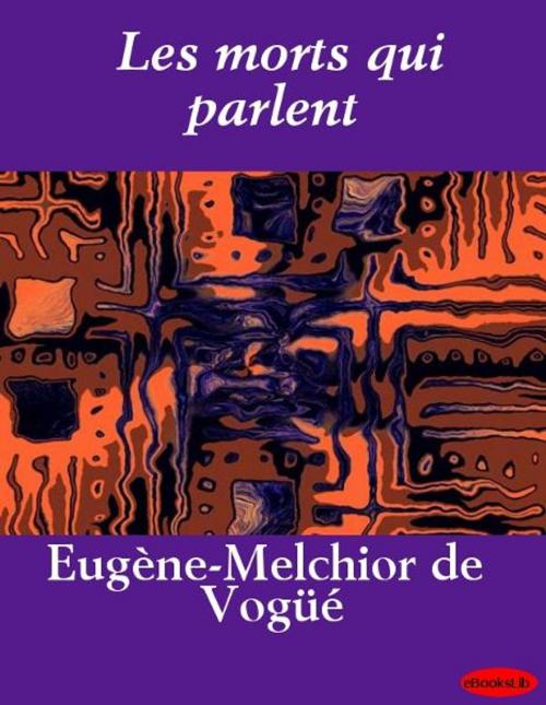 Cover of the book Les morts qui parlent by Eugène-Melchior de Vogüé, eBooksLib