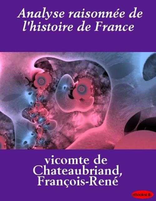 Cover of the book Analyse raisonnée de l'histoire de France by eBooksLib, eBooksLib