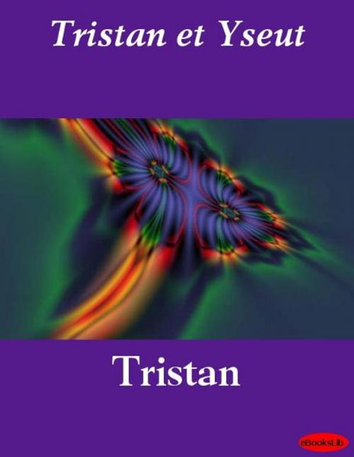 Cover of the book Tristan et Yseut by eBooksLib, eBooksLib