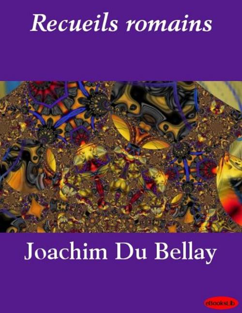 Cover of the book Recueils romains by Joachim Du Bellay, eBooksLib