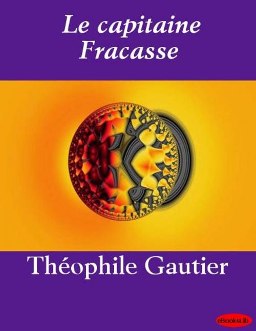 Cover of the book Le capitaine Fracasse by Théophile Gautier, eBooksLib