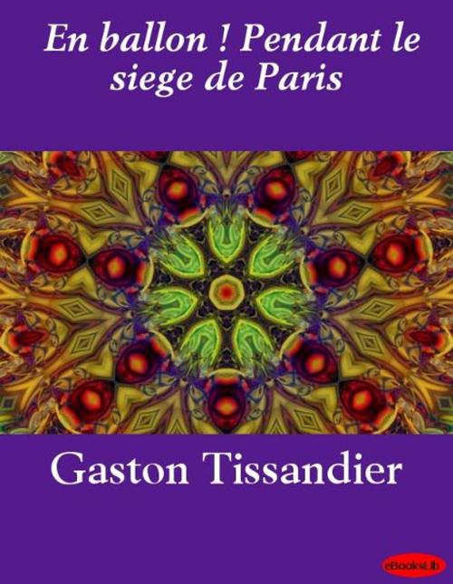 Cover of the book En ballon ! Pendant le siege de Paris by Gaston Tissandier, eBooksLib