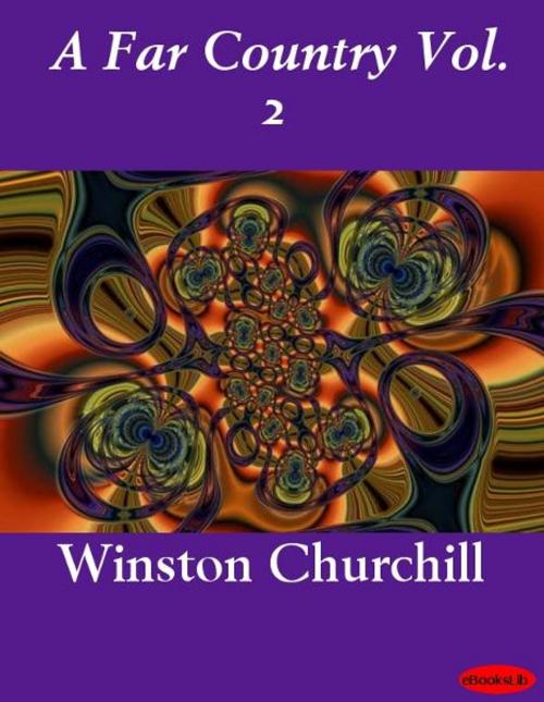 Cover of the book A Far Country Vol. 2 by Winston Churchill, eBooksLib