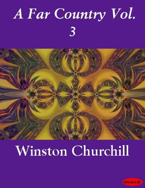 Cover of the book A Far Country Vol. 3 by Winston Churchill, eBooksLib
