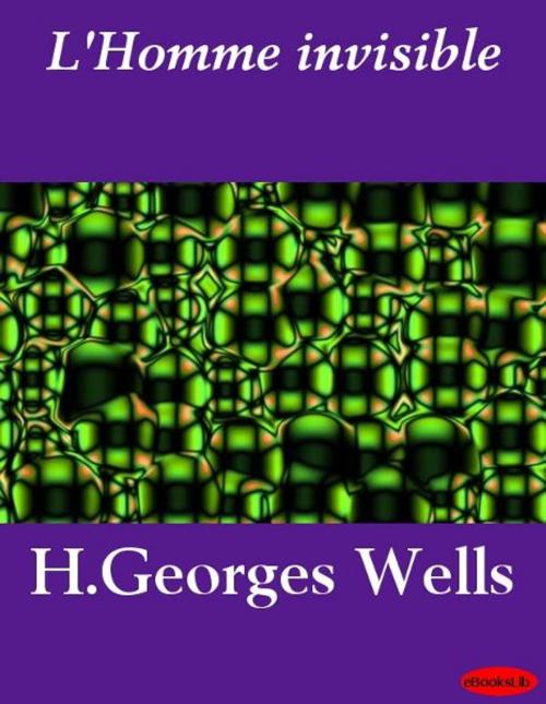 Cover of the book L'Homme invisible by H.Georges Wells, eBooksLib