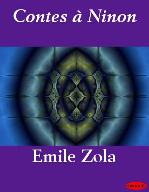 Cover of the book Contes à Ninon by Emile Zola, eBooksLib