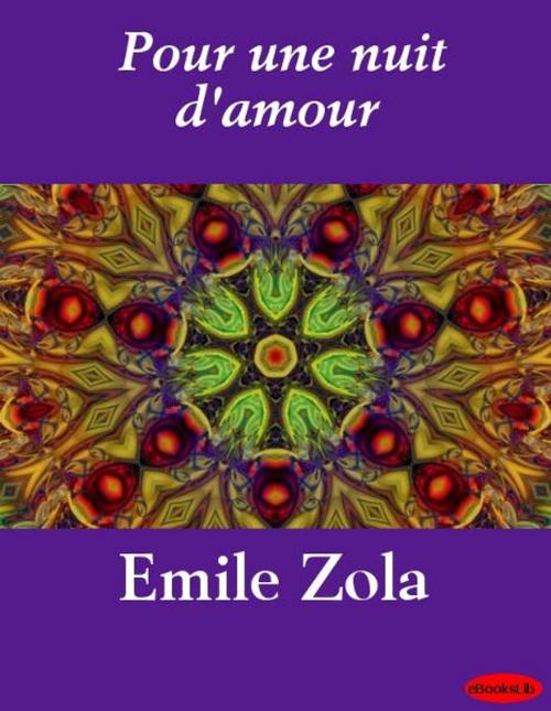 Cover of the book Pour une nuit d'amour by Emile Zola, eBooksLib
