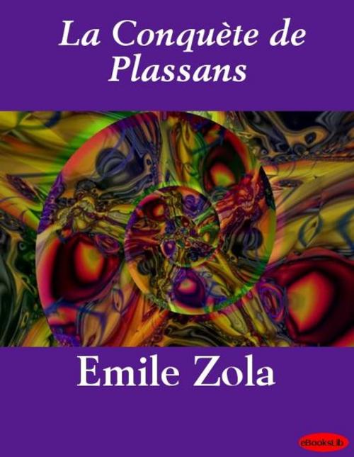 Cover of the book La Conquète de Plassans by Emile Zola, eBooksLib