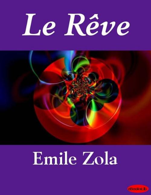 Cover of the book Le Rêve by Emile Zola, eBooksLib