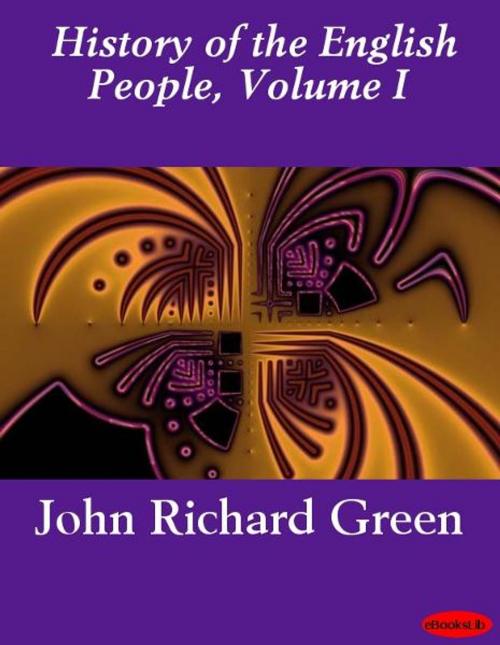 Cover of the book History of the English People, Volume I by John Richard Green, eBooksLib