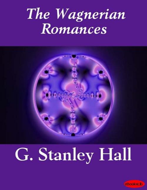 Cover of the book The Wagnerian Romances by Gertrude Hall, eBooksLib
