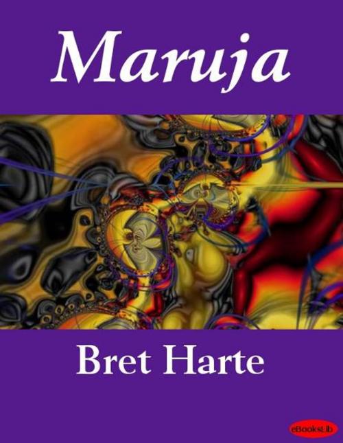 Cover of the book Maruja by Bret Harte, eBooksLib