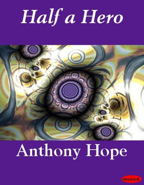 Cover of the book Half a Hero by Anthony Hope, eBooksLib